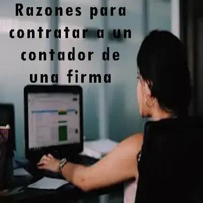 Razones Para Contratar A Un Contador De Una Firma Elyex