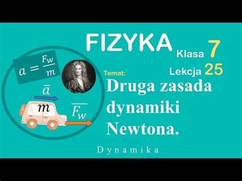 Druga Zasada Dynamiki Newtona Fizyka Klasa 7 Lekcja 25 YouTube