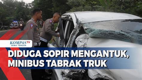 Diduga Sopir Mengantuk Minibus Tabrak Truk Kompas Tv Vidio