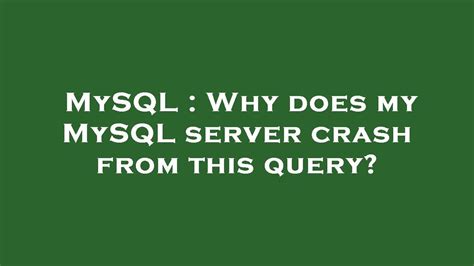 Mysql Why Does My Mysql Server Crash From This Query Youtube