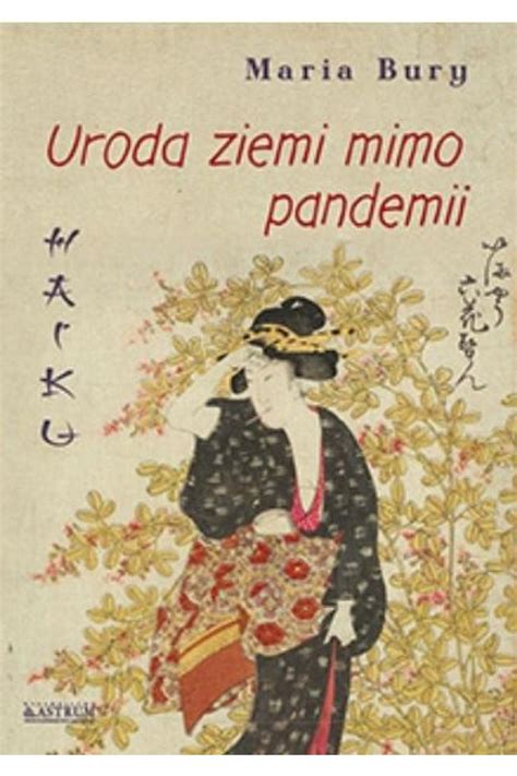 Haiku Uroda ziemi mimo pandemii Maria Bury książka TaniaKsiazka pl