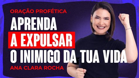 Ora O Prof Tica Aprenda A Expulsaro Inimigo Da Tua Vida Ana Clara