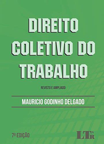 Delgado Maur Cio Godinho Curso De Direito Do Trabalho Pdf Trabalhador