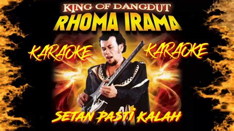 SETAN PASTI KALAH RHOMA IRAMA KARAOKE TANPA VOKAL YouTube