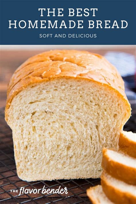 The Best Homemade Bread White Bread Recipe The Flavor Bender