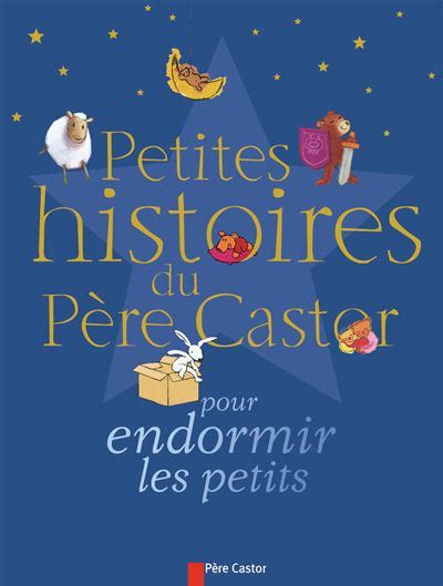 Petites histoires du Père Castor Pour endormir les petits Collectif