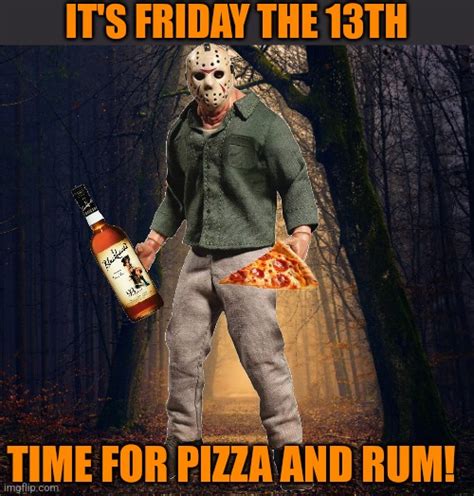 Pizza And Rum And Jason Imgflip