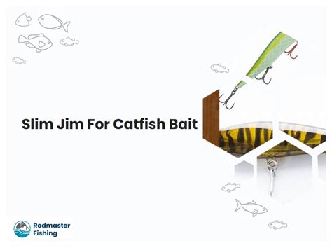 Slim Jim For Catfish Bait Rodmasterfishing