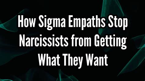 How Sigma Empaths Stop Narcissists From Getting What They Want Youtube