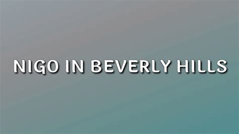 Tyga Nigo In Beverly Hills Lyrics Well Done Fever Youtube