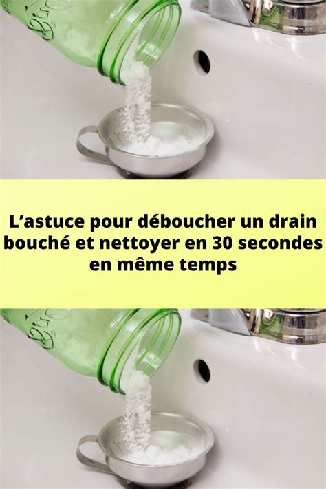 Lastuce Pour D Boucher Un Drain Bouch Et Nettoyer En Secondes En