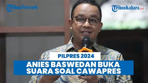 Nama Cawapres Masih Jadi Misteri Anies Baswedan Buka Suara Sebut