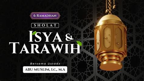 LIVE 6 RAMADHAN SHOLAT ISYA DAN TARAWIH Ustadz Abu Muslim Lc