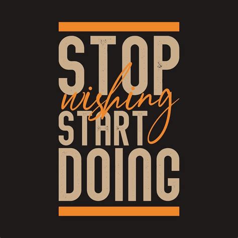 Premium Vector A Poster That Says Stop Wishing Start Doing