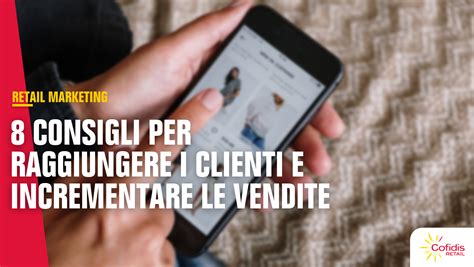 8 Consigli Per Migliorare La Strategia Di Retail Marketing Cofidis