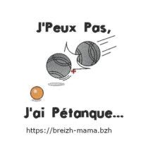 Motif broderie J peux pas j ai Pétanque BREIZH MAMA