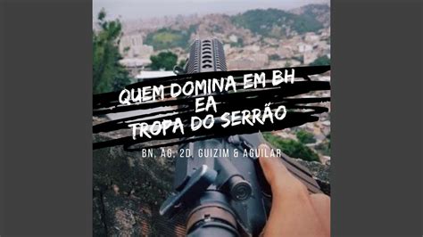 QUEM DOMINA EM BH EA TROPA DO SERRÃO feat AG 2D GUIZIM AGUILAR