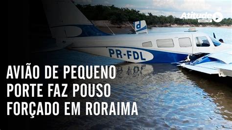 Avi O De Pequeno Porte Faz Pouso For Ado Em Rio De Roraima Youtube