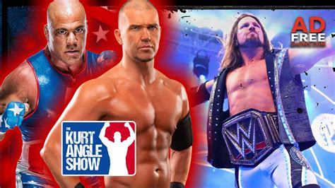 Kurt Angle Frankie Kazarian On The Greatness Of Aj Styles Youtube