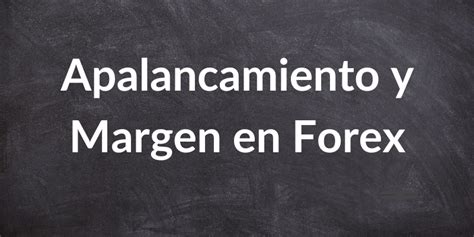 Apalancamiento Y Margen En Forex Para Principiantes