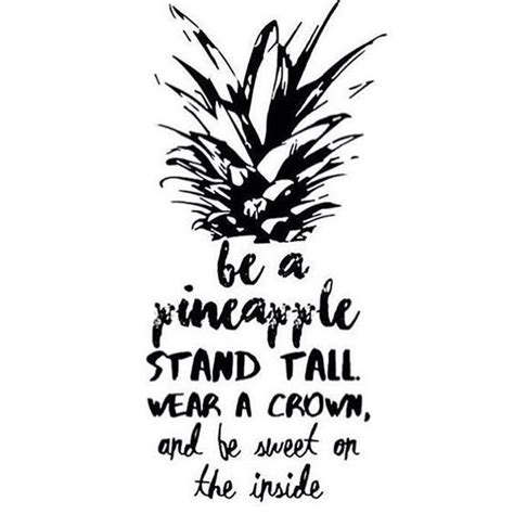 Be A Pineapple Stand Tall Wear A Crown And Be Sweet On Quotes