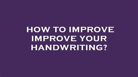 How To Improve Improve Your Handwriting Youtube