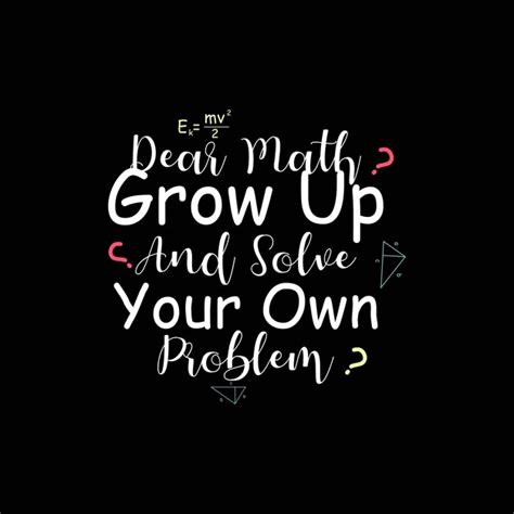 Premium Vector Dear Math Grow Up Solve Your Own Problem T Shirt