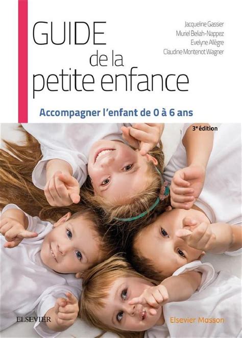 Guide de la petite enfance accompagner l enfant de 0 à 6 ans Gassier