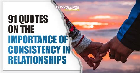 91 Quotes On The Importance Of Consistency In Relationships Subconscious Servant