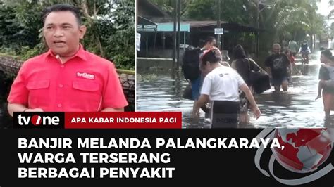 Status Tanggap Darurat Banjir Di Palangkaraya Kian Meluas AKIP TvOne