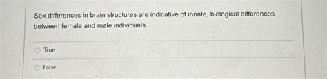 Solved Sex Differences In Brain Structures Are Indicative Of Chegg