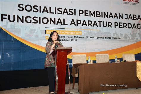 Sosialisasi Pembinaan Jabatan Fungsional Aparatur Perdagangan Di Makassar Kementerian