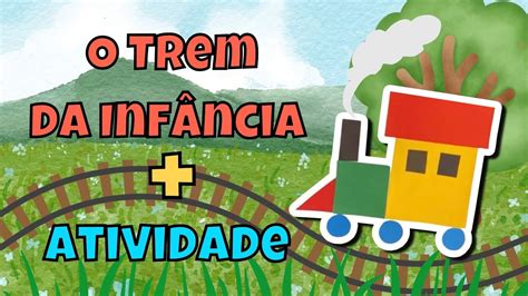 O Trem Da Inf Ncia Jane Prado Atividade Educa O Infantil