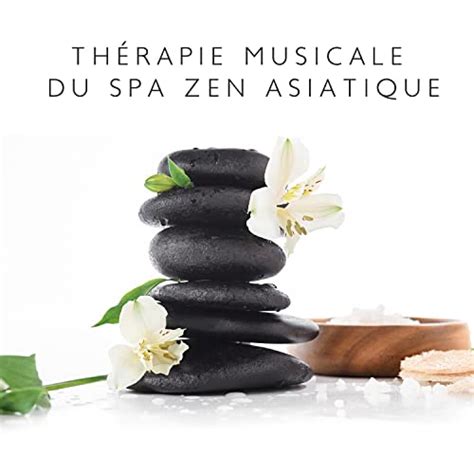 Th Rapie Musicale Du Spa Zen Asiatique M Ditation Perspicace