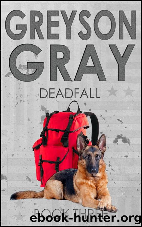 Greyson Gray: Deadfall (Thrilling Adventure Series for Preteens and Teens) (The Greyson Gray ...