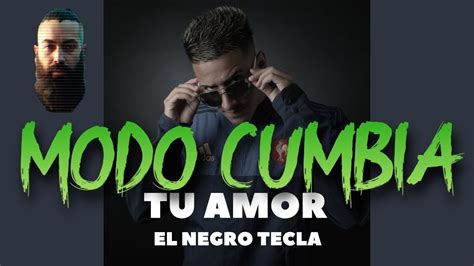 El Negro Tecla Tu Amor Modo Cumbia Remix Peke Fernandez Youtube