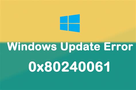 How To Resolve The Windows Update Error 0x80240061 Minitool