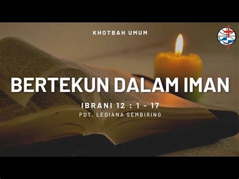 Pdt Lediana Sembiring Bertekun Dalam Iman Ibrani 12 1 17 YouTube