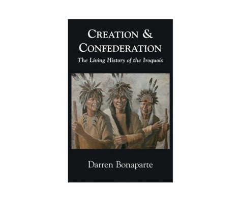 Creation and Confederation: The Living History of the Iroquois ...