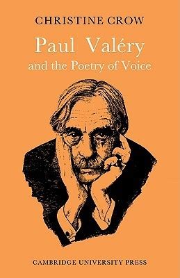 Paul Val Ry And Poetry Of Voice By Christine M Crow Goodreads