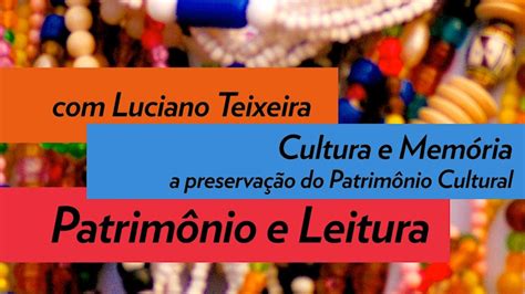 Patrim Nio E Leitura Cultura E Mem Ria A Preserva O Do Patrim Nio