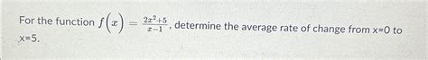 Solved For The Function F X 2x2 5x 1 ﻿determine The