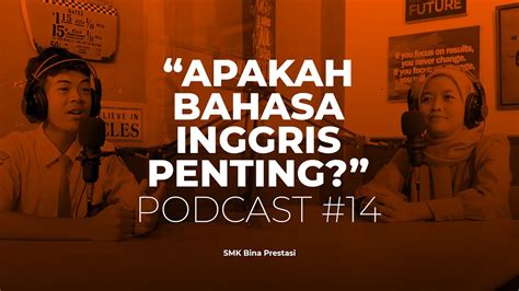 Podcast 14 Pentingkah Pintar Berbahasa Inggris Untuk Pelajar SMK