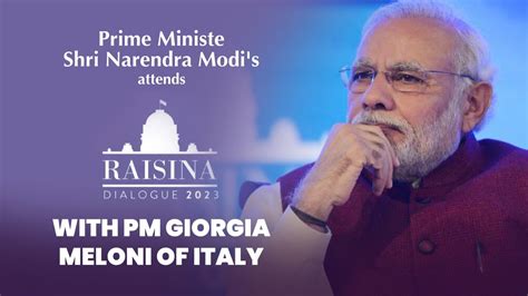 Pm Shri Narendra Modi Attends Raisina Dialogue With Pm Giorgia Meloni