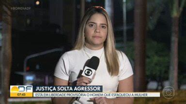 Bom Dia Df Justi A Manda Soltar Homem Que Esfaqueou Ex Mulher Na