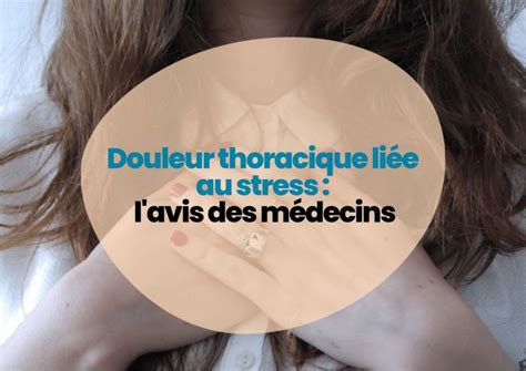 Douleur thoracique liée au stress avis des médecins