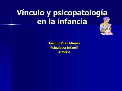 Ppt Vínculo Y Psicopatología En La Infancia Powerpoint Presentation Id444764