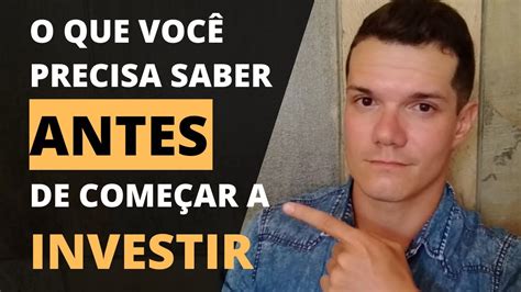 O Que Voc Deve Saber Antes De Investir Youtube