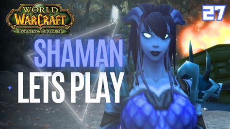 Let S Play World Of Warcraft Draenei Shaman Part 27 Terokkar