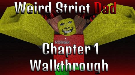 Roblox Weird Strict Dad Chapter Full Walkthrough Youtube